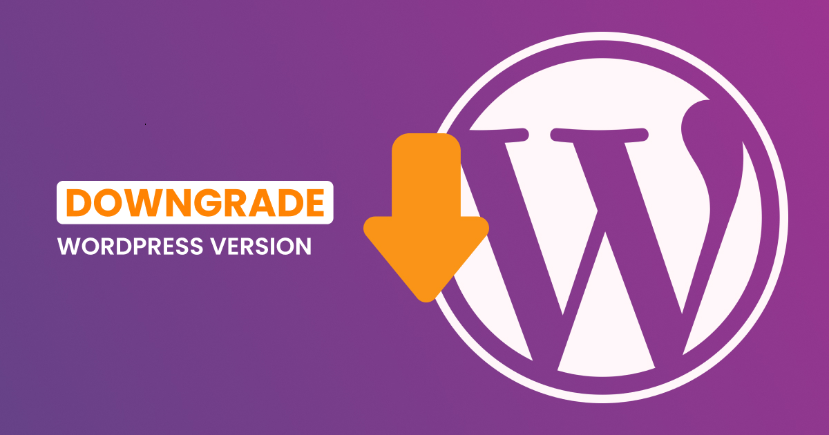 A Step-by-Step Guide: How to Downgrade WordPress and Revert to a Previous Version