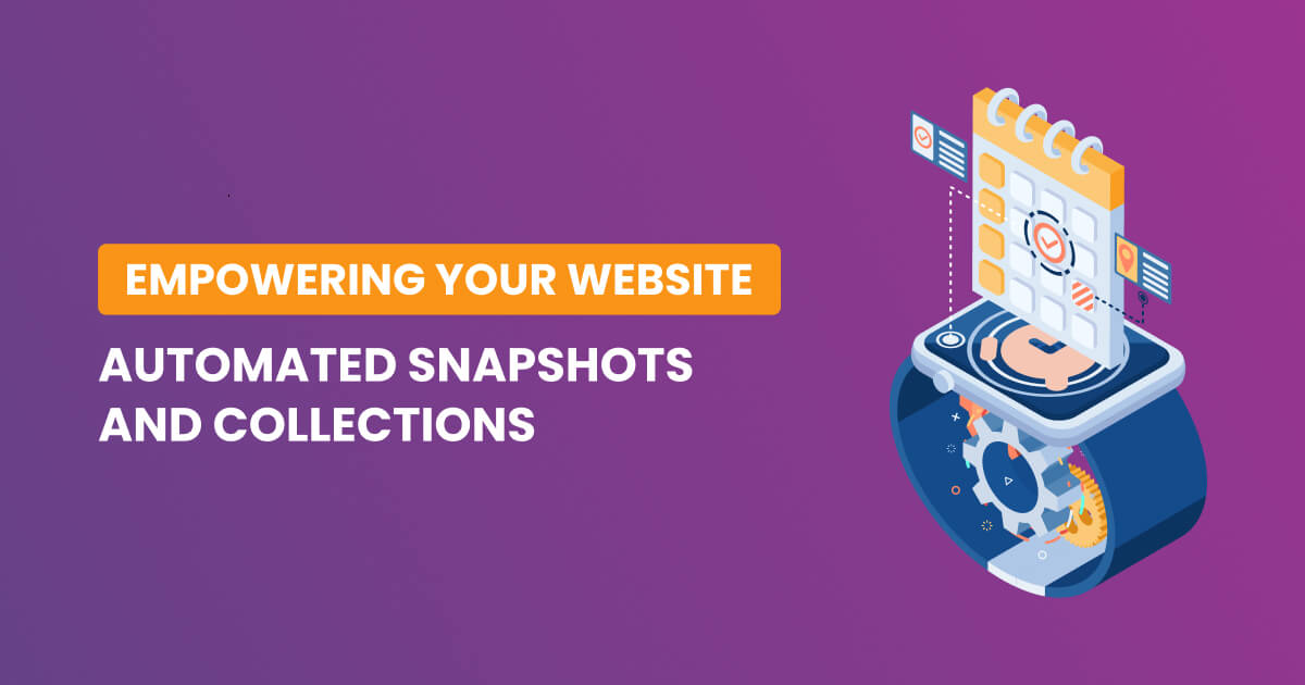 Empowering Your Website with Automated Snapshots and Collections