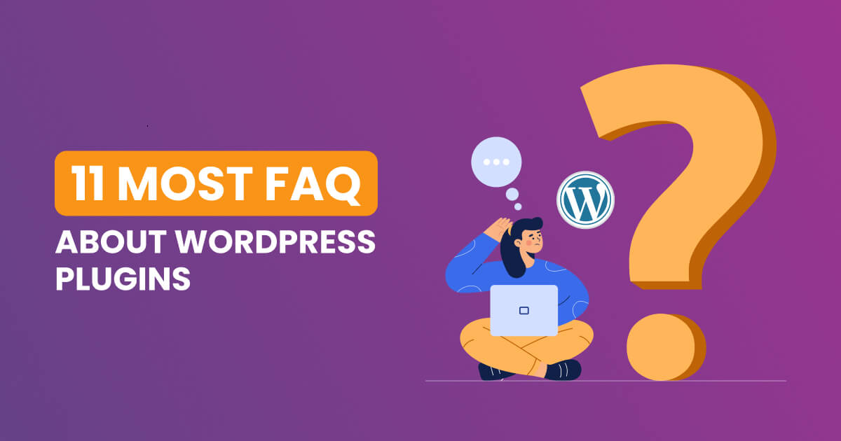 11 Most frequently asked questions about WordPress plugins