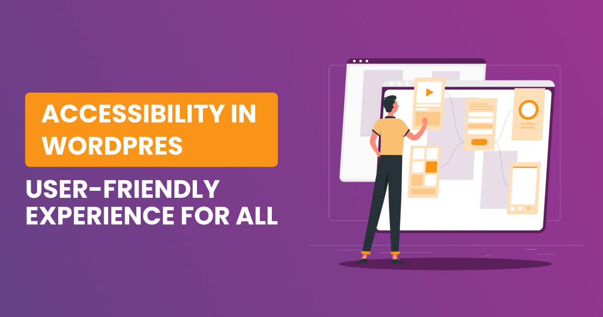 Accessibility in WordPress: Ensuring a User-Friendly Experience for All