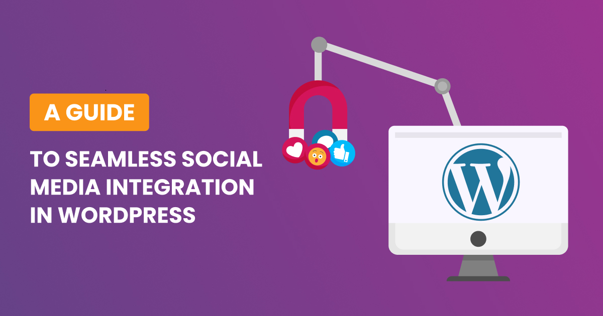 Maximizing Online Reach: A Guide to Seamless Social Media Integration in WordPress