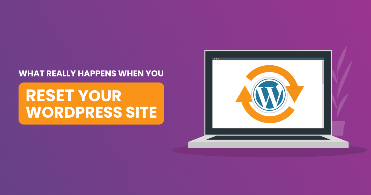 What really happens when you reset your WordPress site